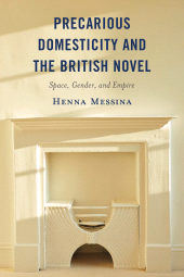 eBook, Precarious Domesticity and the British Novel : Space, Gender, and Empire, Lexington Books