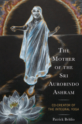 eBook, The Mother of the Sri Aurobindo Ashram : Co-Creator of the Integral Yoga, Lexington Books