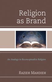 eBook, Religion as Brand : An Analogy to Reconceptualize Religion, Lexington Books