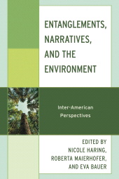 E-book, Entanglements, Narratives, and the Environment : Inter-American Perspectives, Lexington Books