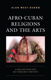 E-book, Afro-Cuban Religions and the Arts : A Dog Has Four Legs but Takes Only One Path, Lexington Books