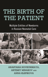 eBook, The Birth of the Patient : Multiple Entities of Newborns in Russian Neonatal Care, Lexington Books
