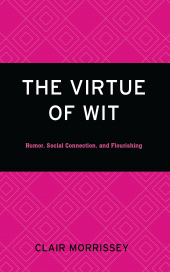 E-book, The Virtue of Wit : Humor, Social Connection, and Flourishing, Lexington Books