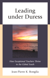 E-book, Leading under Duress : How Exceptional Teachers Thrive in the Global South, Lexington Books