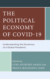 E-book, The Political Economy of COVID-19 : Understanding the Dynamics of a Global Pandemic, Lexington Books