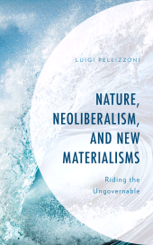 E-book, Nature, Neoliberalism, and New Materialisms : Riding the Ungovernable, Lexington Books