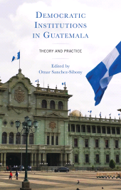 E-book, Democratic Institutions in Guatemala : Theory and Practice, Lexington Books