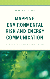 eBook, Mapping Environmental Risk and Energy Communication : Ecoculture in Energy Risk, Lexington Books