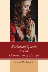 E-book, Barbarian Queens and the Conversion of Europe, Lexington Books