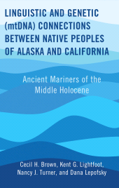 eBook, Linguistic and Genetic (mtDNA) Connections between Native Peoples of Alaska and California : Ancient Mariners of the Middle Holocene, Lexington Books
