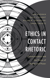 eBook, Ethics in Contact Rhetoric : Communication and the Dance of Bodies and Power, Lexington Books
