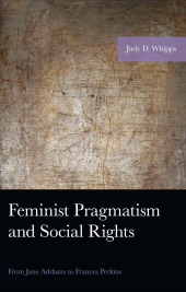 E-book, Feminist Pragmatism and Social Rights : From Jane Addams to Frances Perkins, Lexington Books