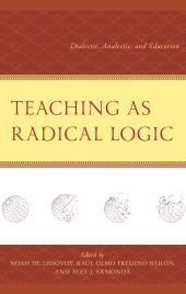 eBook, Teaching as Radical Logic : Dialectic, Analectic, and Education, Lexington Books