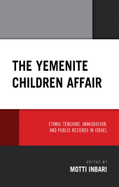 E-book, The Yemenite Children Affair : Ethnic Tensions, Immigration, and Public Records in Israel, Lexington Books