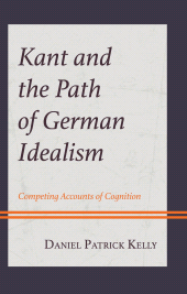 E-book, Kant and the Path of German Idealism : Competing Accounts of Cognition, Lexington Books