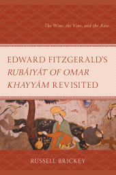 E-book, Edward FitzGerald's Rubáiyát of Omar Khayyám Revisited : The Wine, the Vine, and the Rose, Lexington Books