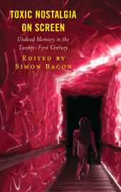 E-book, Toxic Nostalgia on Screen : Undead Memory in the Twenty-First Century, Lexington Books