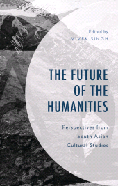 eBook, The Future of the Humanities : Perspectives from South Asian Cultural Studies, Lexington Books