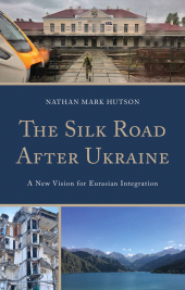 eBook, The Silk Road After Ukraine : A New Vision for Eurasian Integration, Lexington Books