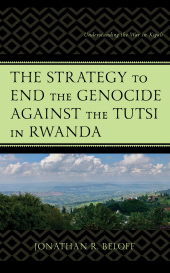 eBook, The Strategy to End the Genocide against the Tutsi in Rwanda : Understanding the War in Kigali, Lexington Books