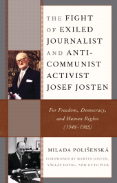 E-book, The Fight of Exiled Journalist and Anti-Communist Activist Josef Josten : For Freedom, Democracy, and Human Rights (1948-1985), Lexington Books