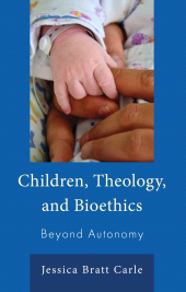 eBook, Children, Theology, and Bioethics : Beyond Autonomy, Lexington Books