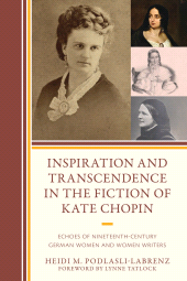 E-book, Inspiration and Transcendence in the Fiction of Kate Chopin : Echoes of Nineteenth-Century German Women and Women Writers, Lexington Books