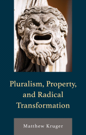 eBook, Pluralism, Property, and Radical Transformation, Lexington Books