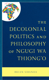E-book, The Decolonial Politics and Philosophy of Ngugi wa Thiong'o, Lexington Books