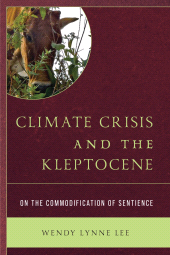 E-book, Climate Crisis and the Kleptocene : On the Commodification of Sentience, Lexington Books