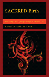 eBook, SACKRED Birth : Mobilizing A New Quality Paradigm in Obstetric Care, Lexington Books