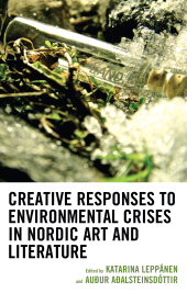 eBook, Creative Responses to Environmental Crises in Nordic Art and Literature, Lexington Books