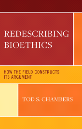 eBook, Redescribing Bioethics : How the Field Constructs Its Argument, Lexington Books