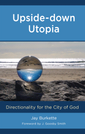 eBook, Upside-down Utopia : Directionality for the City of God, Lexington Books