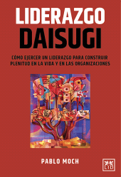 E-book, Liderazgo Daisugi : Cómo ejercer un liderazgo para construir plenitud en la vida y en las organizaciones, LID Editorial