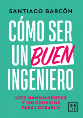 E-book, Cómo ser un buen ingeniero : Diez mandamientos y 100 consejos para lograrlo, LID Editorial