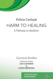 m, Harm to Healing : A Pathway to Abolition, Lived Places Publishing