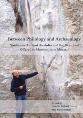 E-book, Between Philology and Archaeology : Studies on Ancient Anatolia and the Near East Offered to Massimiliano Marazzi, Lockwood Press