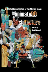 E-book, Animate(d) Architecture : A Spatial Investigation of the Moving Image, Liverpool University Press