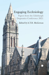 eBook, Engaging Ecclesiology : Papers from the Edinburgh Dogmatics Conference 2021, The Lutterworth Press