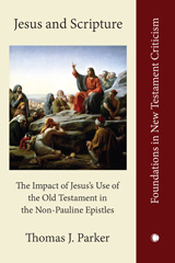eBook, Jesus and Scripture : The Impact of Jesus's Use of the Old Testament in the Non-Pauline Epistles, The Lutterworth Press