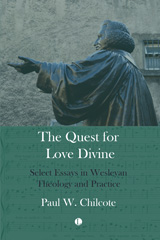 eBook, The Quest for Love Divine : Select Essays in Wesleyan Theology and Practice, The Lutterworth Press