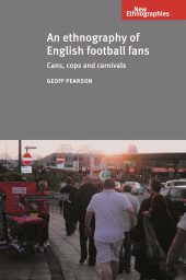 eBook, An ethnography of English football fans : Cans, cops and carnivals, Pearson, Geoff, Manchester University Press