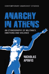 E-book, Anarchy in Athens : An ethnography of militancy, emotions and violence, Manchester University Press