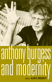 eBook, Anthony Burgess and modernity, Manchester University Press