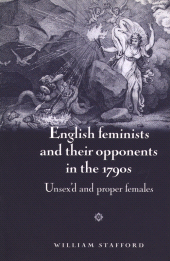 E-book, English feminists and their opponents in the 1790s : Unsex'd and proper females, Manchester University Press