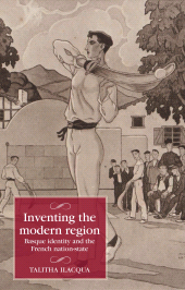 eBook, Inventing the modern region : Basque identity and the French nation-state, Manchester University Press