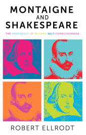 eBook, Montaigne and Shakespeare : The emergence of modern self-consciousness, Ellrodt, Suzanne, Manchester University Press