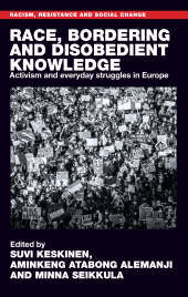 E-book, Race, bordering and disobedient knowledge : Activism and everyday struggles in Europe, Manchester University Press