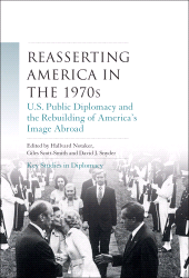 eBook, Reasserting America in the 1970s : U.S. public diplomacy and the rebuilding of America's image abroad, Manchester University Press